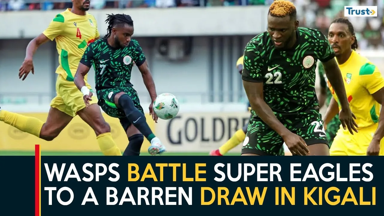Wasps battle Super Eagles to a barren draw in Kigali + more stories