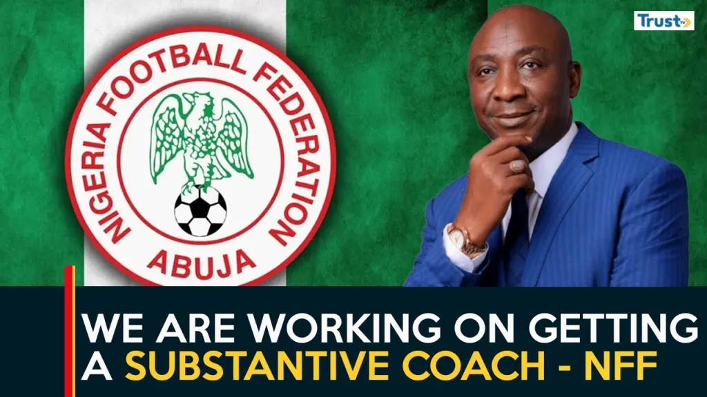 We are working on getting a substantive coach for Super Eagles – NFF