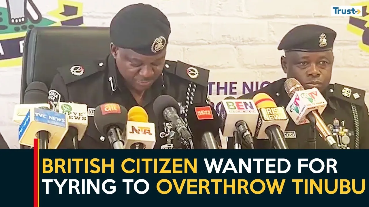 Police declare British citizen wanted for trying to overthrow Tinubu