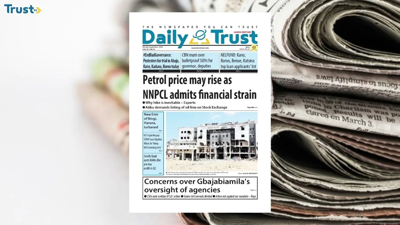 Newspaper Review: Petrol price may rise as NNPCL admits financial strain