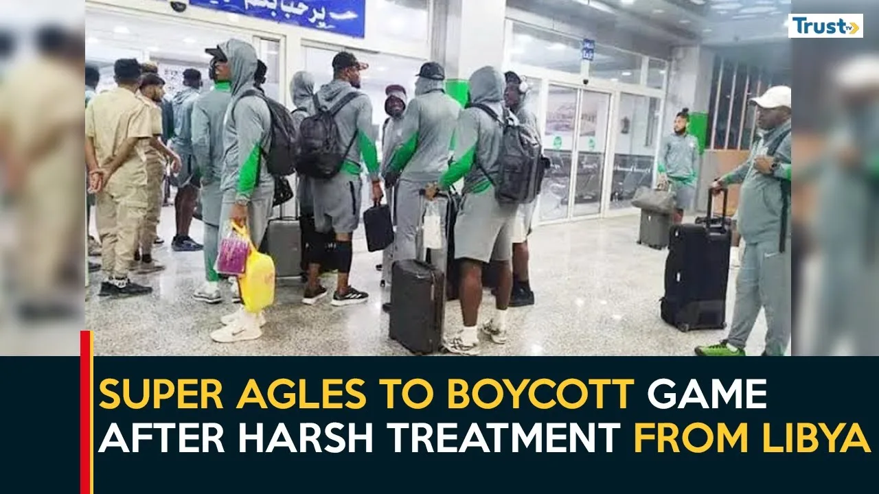 Super Eagles to boycott game after harsh treatment from Libya + more stories