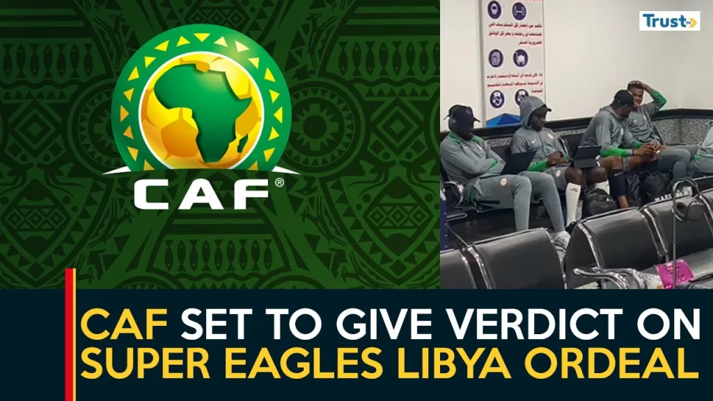 CAF set to give verdict on Super Eagles Libya ordeal + more stories