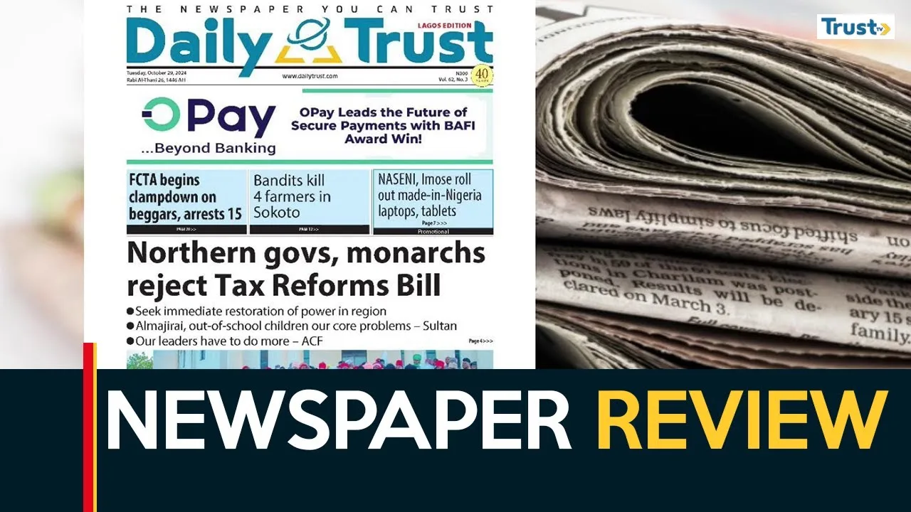 Newspaper Review: Northern govs, monarchs reject tax reforms bill + more stories