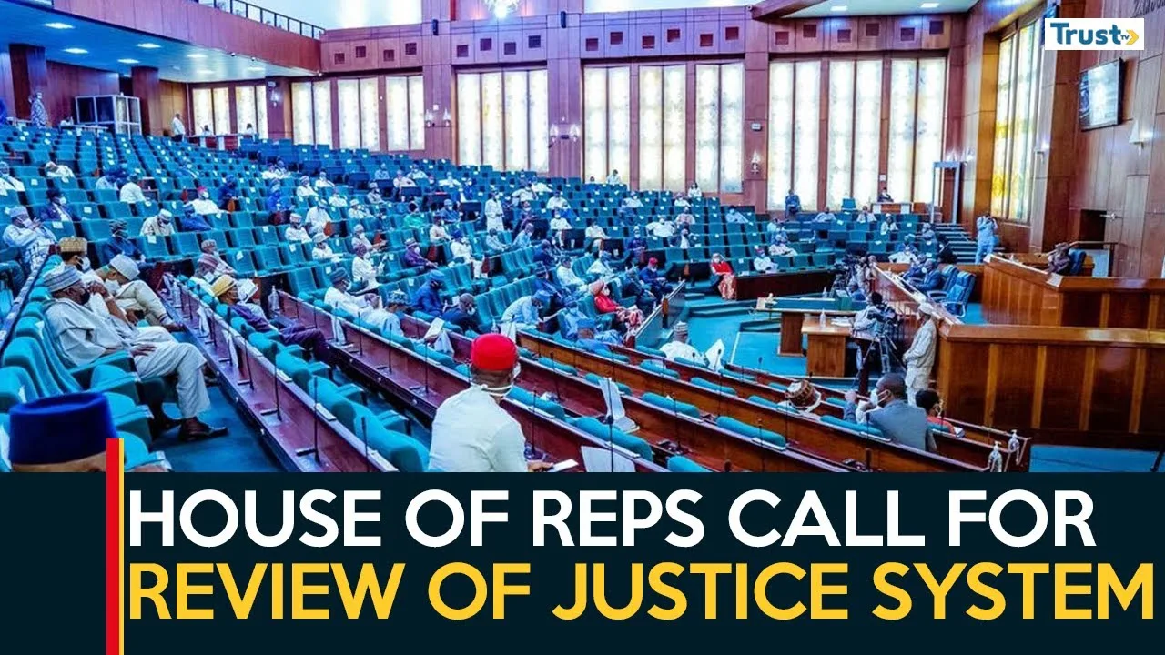 House Of Reps call for review of justice system to restore public confidence
