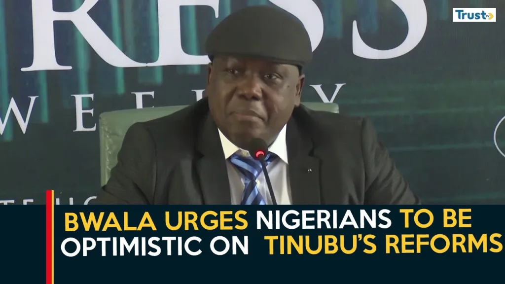 Economic Downturn: Bwala urges Nigerians to remain optimistic on President Tinubu’s reforms