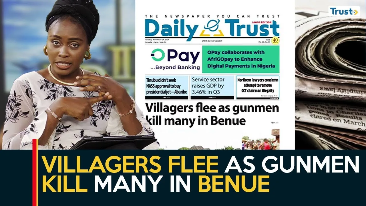 Newspaper Review: Villagers flee as gunmen kill many in Benue + more 