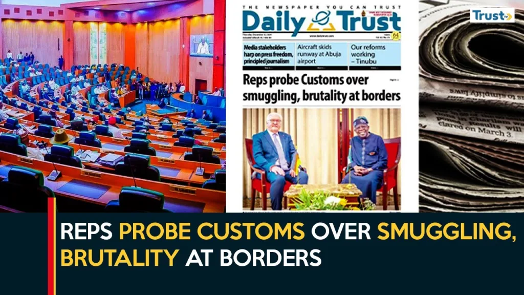 Newspaper Review: Reps probe customs over smuggling, brutality at borders + more stories