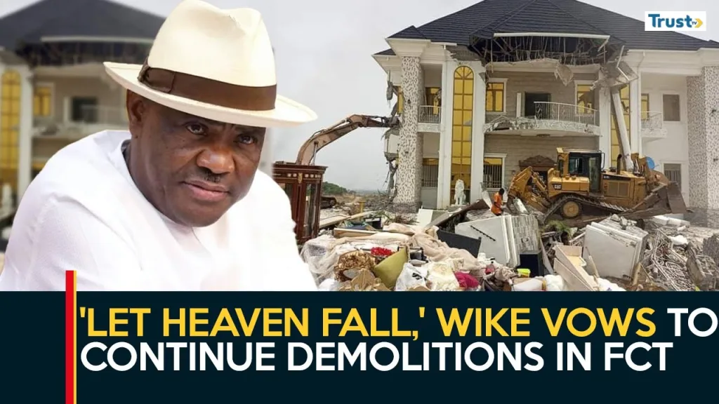 ‘Let heaven fall,’ Wike vows to continue demolitions in FCT + more stories