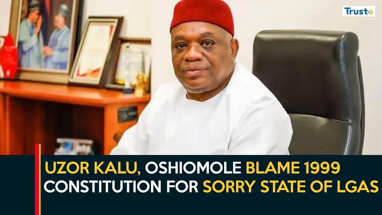 Uzor Kalu, Oshiomole blame 1999 Constitution for sorry state of LGAs