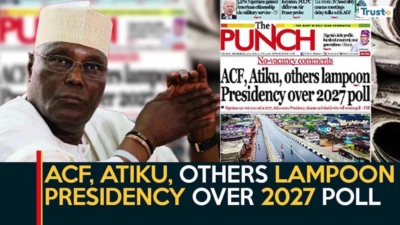 Newspaper Review: ACF, Atiku, others lampoon presidency over 2027 Poll + more stories 