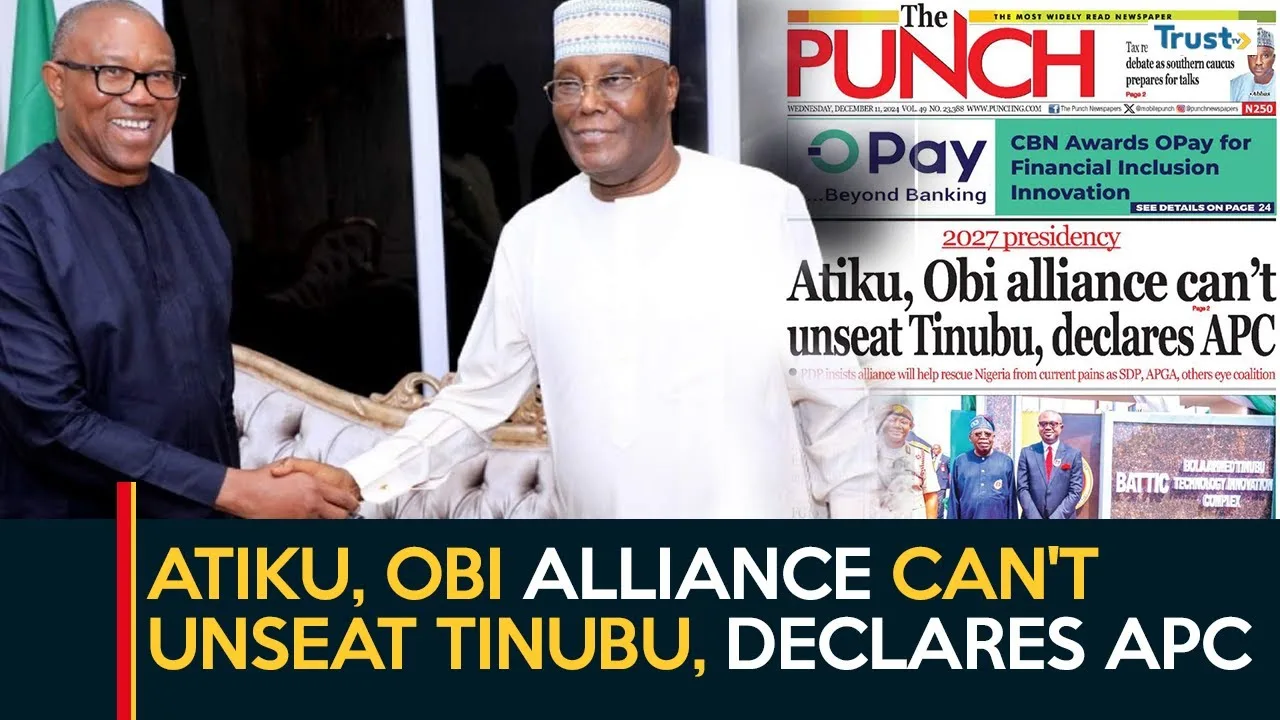 Atiku, Obi alliance can’t unseat Tinubu, declares APC – The Punch + more stories