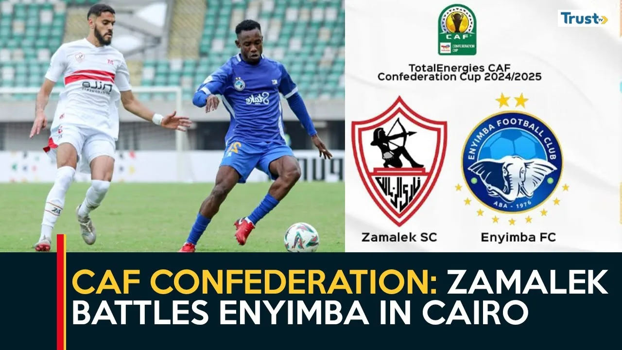 CAF Confederation: Zamalek battles Enyimba in Cairo
