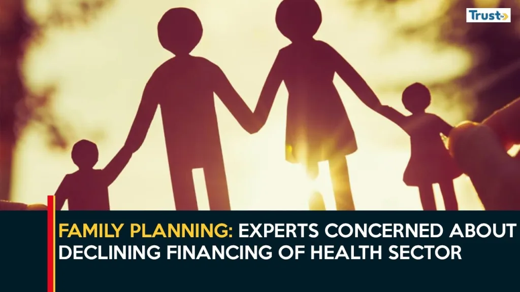 Family Planning: Experts concerned about declining financing of health sector
