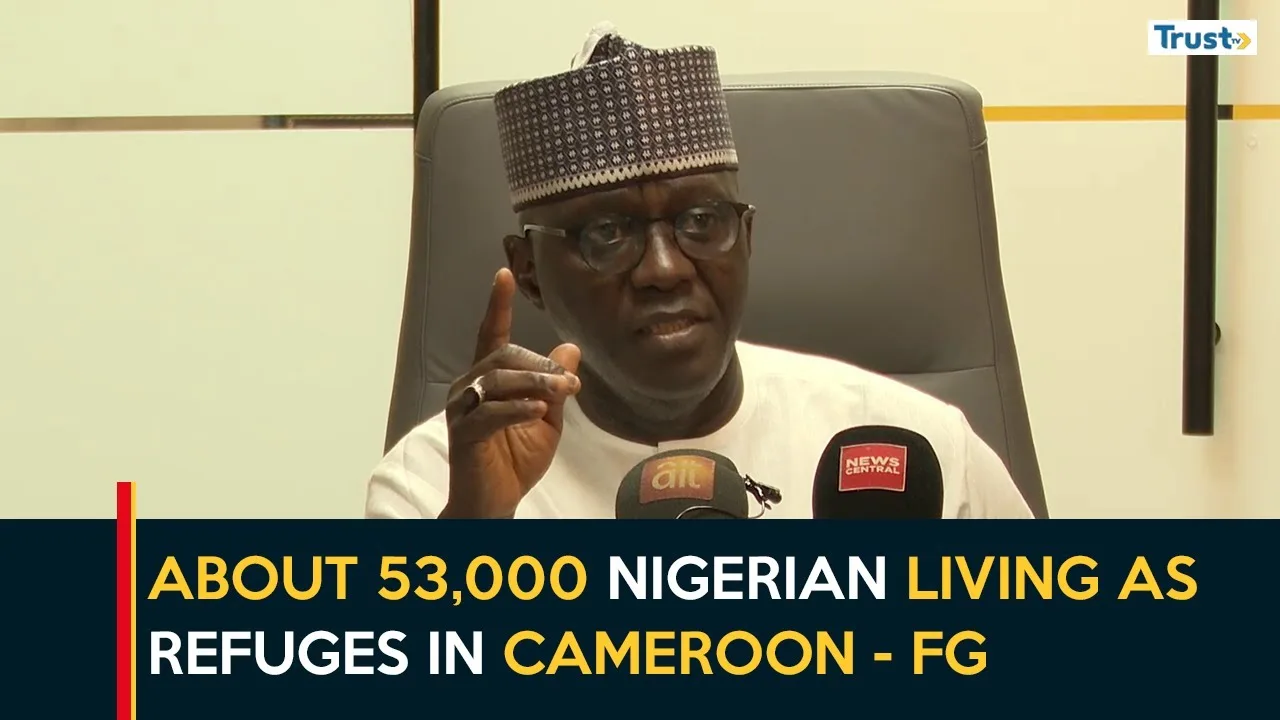 Refugees Repatriation: About 53,000 Nigerians living as refuges in Cameroon – FG