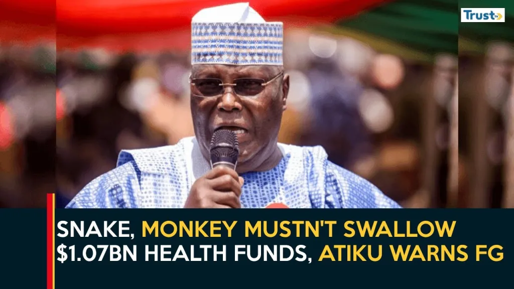 Snake, monkey mustn’t swallow $1.07bn health funds, Atiku warns FG