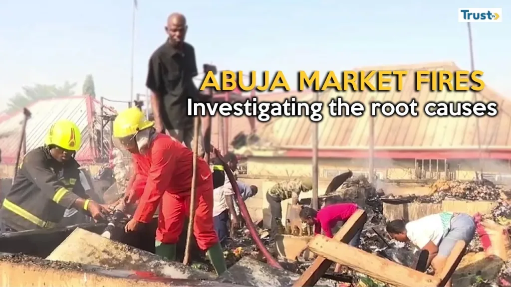 Abuja Market Fires: Investigating the root causes