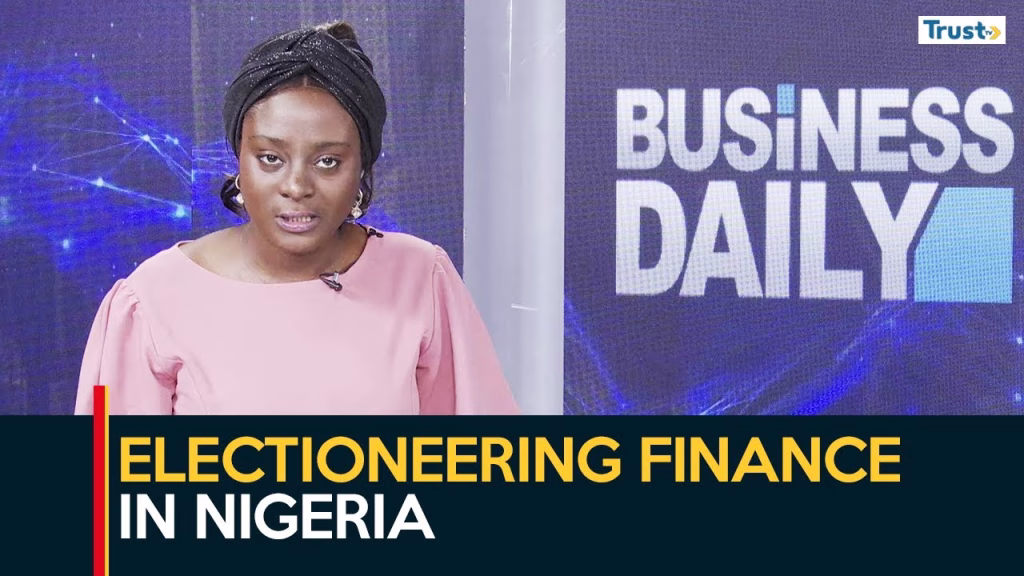 Electioneering Finance In Nigeria: Impact On the Economy | Business Daily