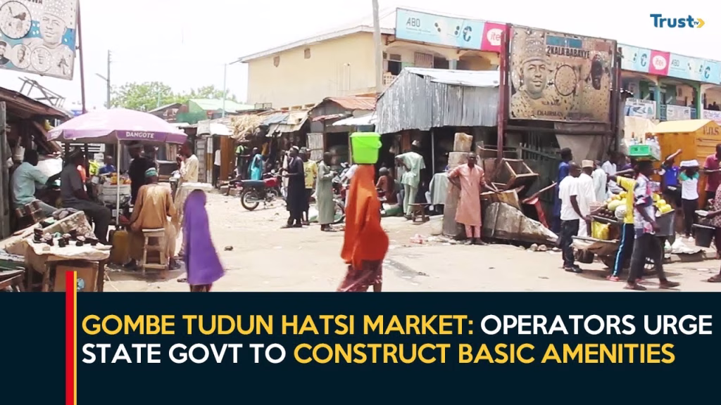 Gombe Tudun Hatsi Market: Operators urge state govt to construct basic amenities