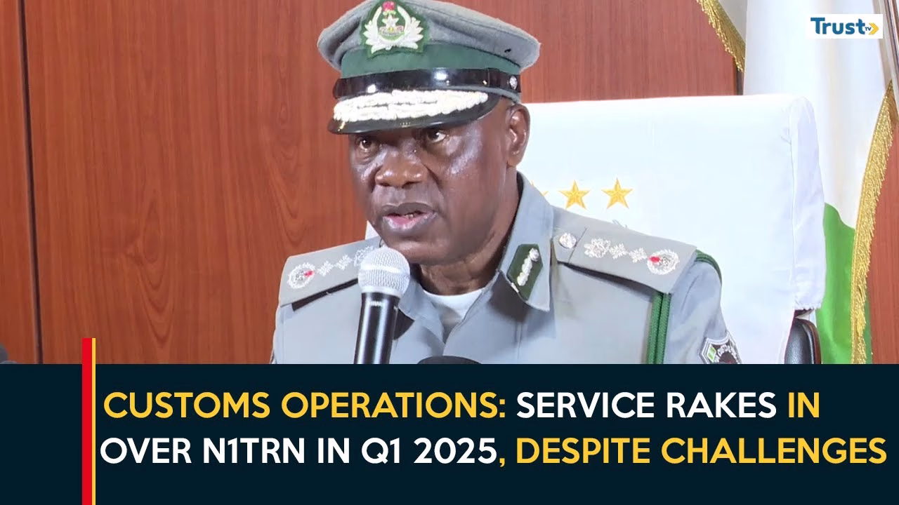Customs Operations: Service rakes in over N1Trn in Q1 2025, despite challenges – CG