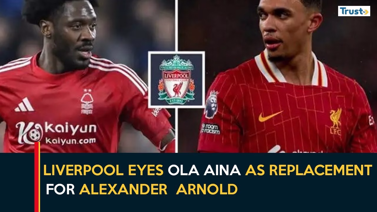 Liverpool eyes Ola Aina as replacement for trent Alexander – Arnold
