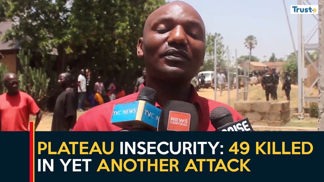 Plateau Insecurity: 49 killed in yet another attack