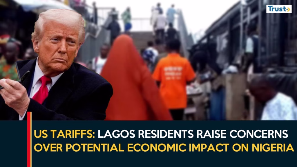 US Tariffs: Lagos residents raise concerns over potential economic impact on Nigeria