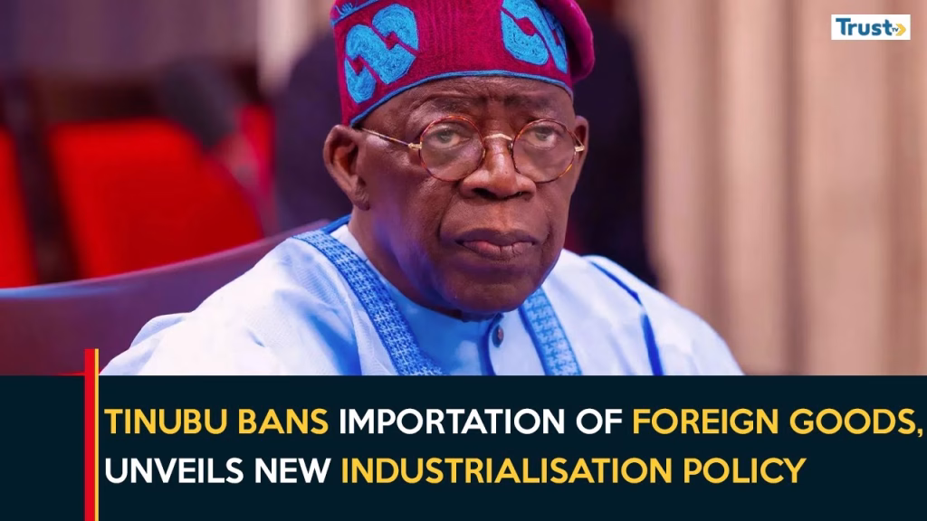 FEC Meeting: Tinubu bans importation of foreign goods, unveils new industrialisation policy