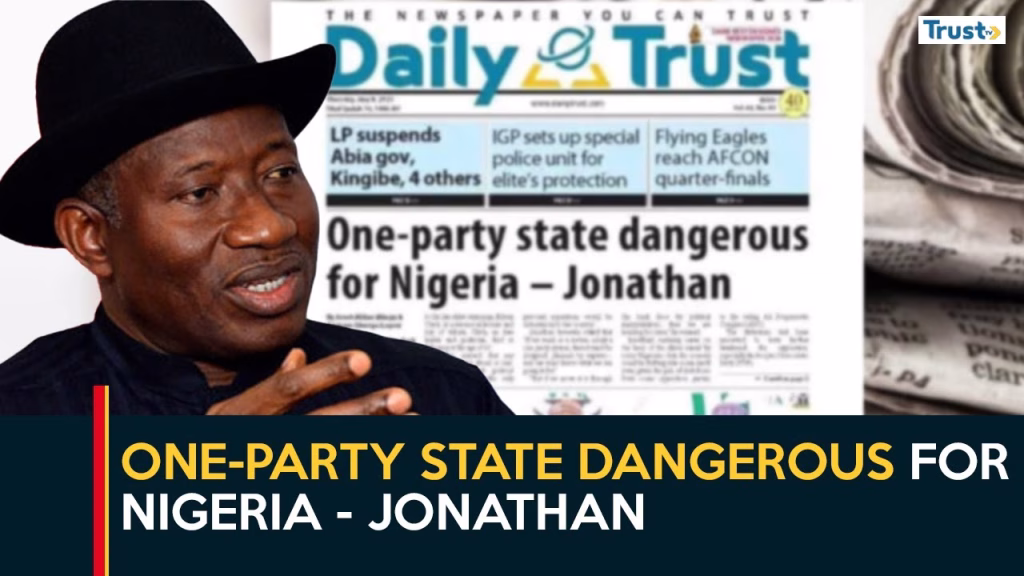 One-party state dangerous for Nigeria – Jonathan 