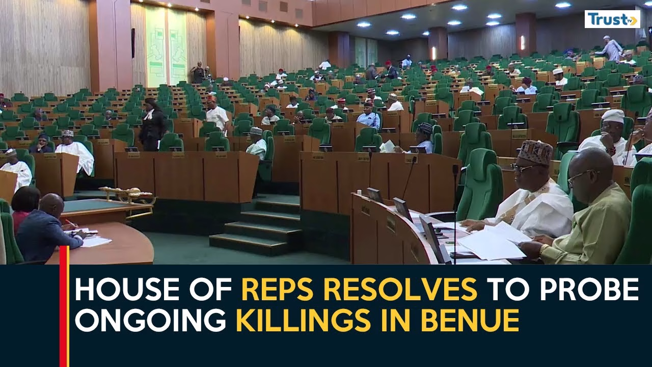 House of reps resolves to probe ongoing killings in state + more