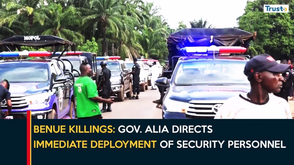 Benue killings: Gov. Alia directs immediate deployment of security personnel to Apa, Gwer West