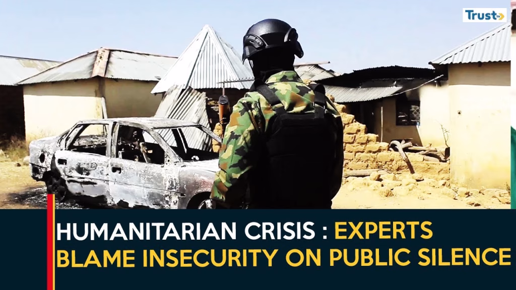 Humanitarian Crisis Deepens: Experts blame insecurity on public silence, poor collaboration