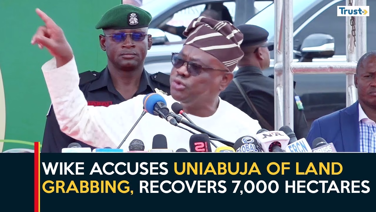 FCT Infrastructure: Wike accuses Uniabuja of land grabbing, recovers 7,000 hectares