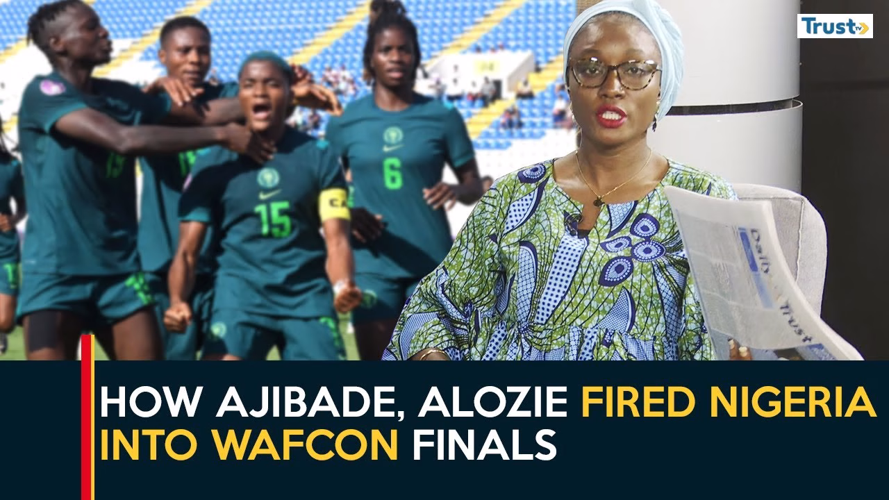 How Ajibade, Alozie fired Nigeria into WAFCON finals – Daily Trust