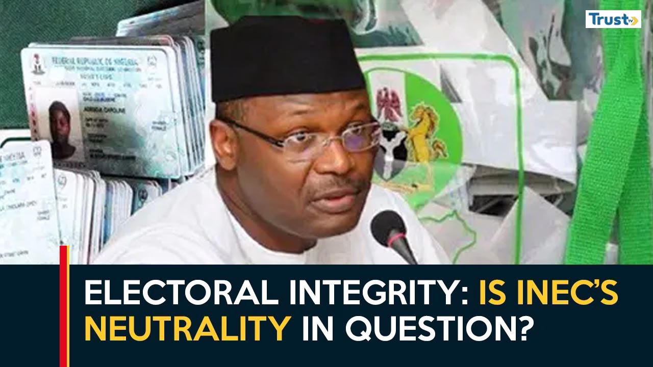Electoral Integrity: Is INEC’s neutrality in question?