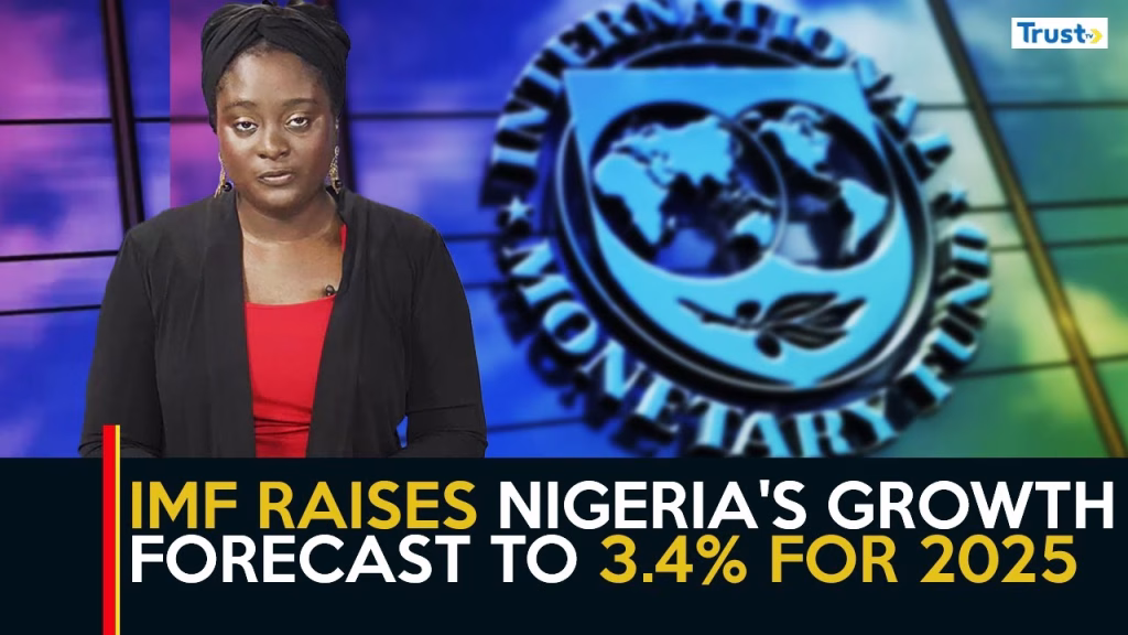IMF raises Nigeria’s growth forecast to 3.4% for 2025