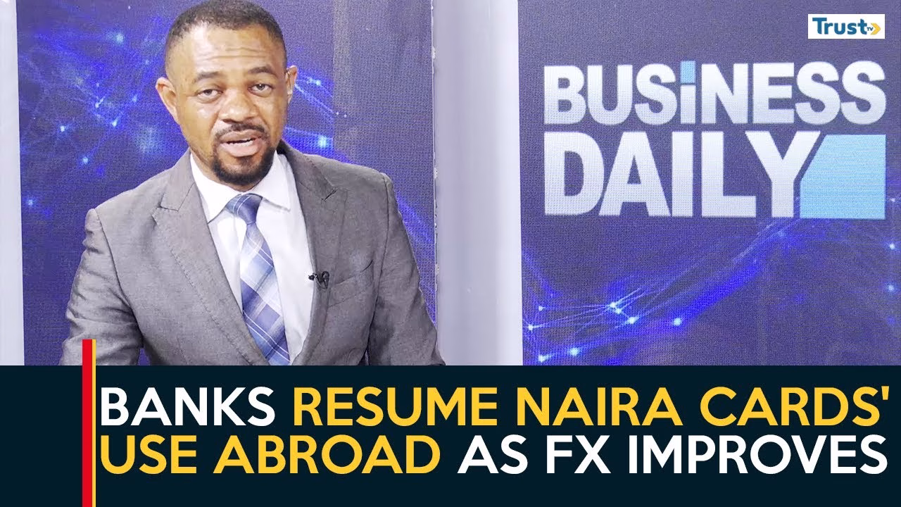 Banks resume Naira cards’ use abroad as FX improves
