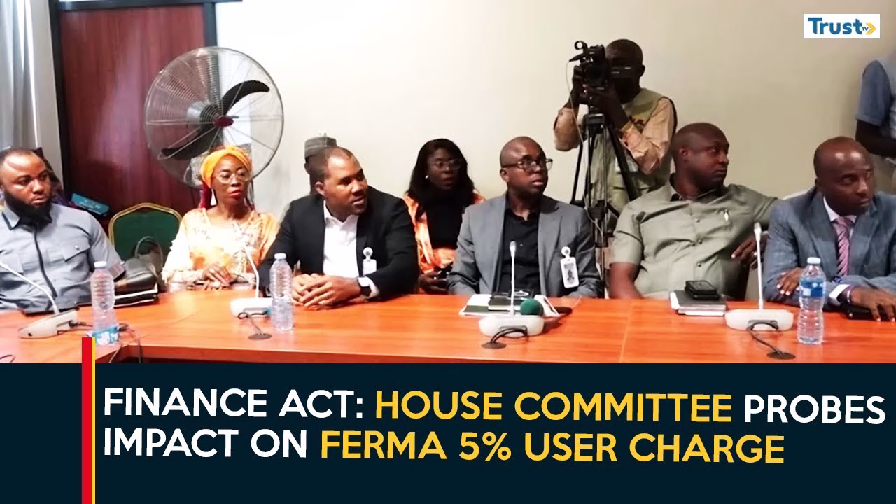 Finance Act: House committee probes impact on FERMA 5% user charge
