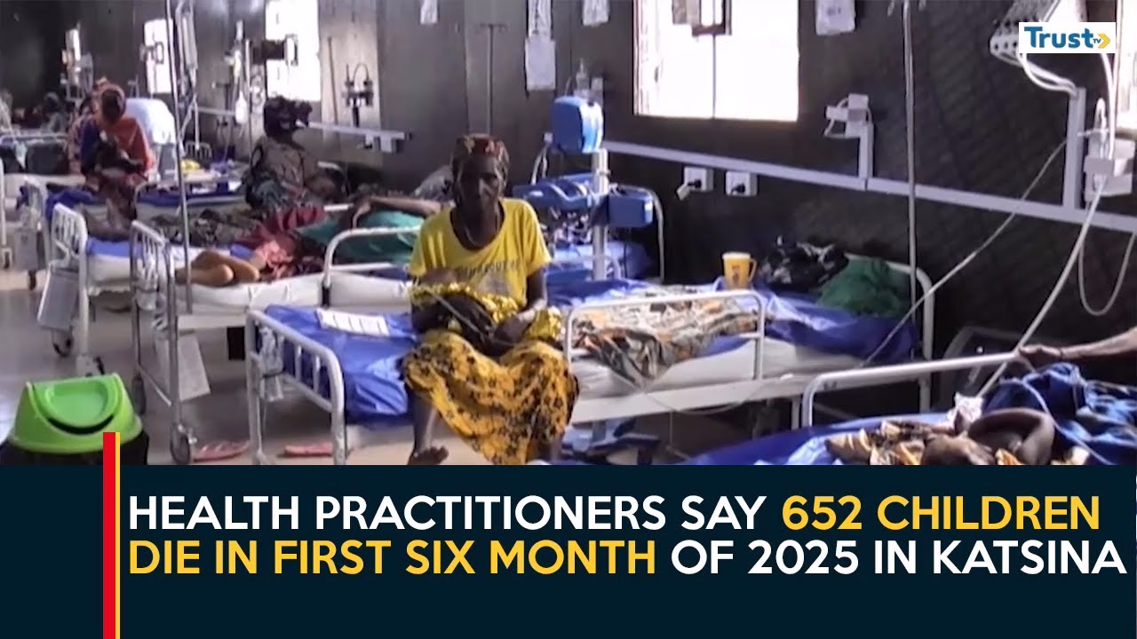 Katsina Malnutrition: Health practitioners say 652 children die in first six months of 2025