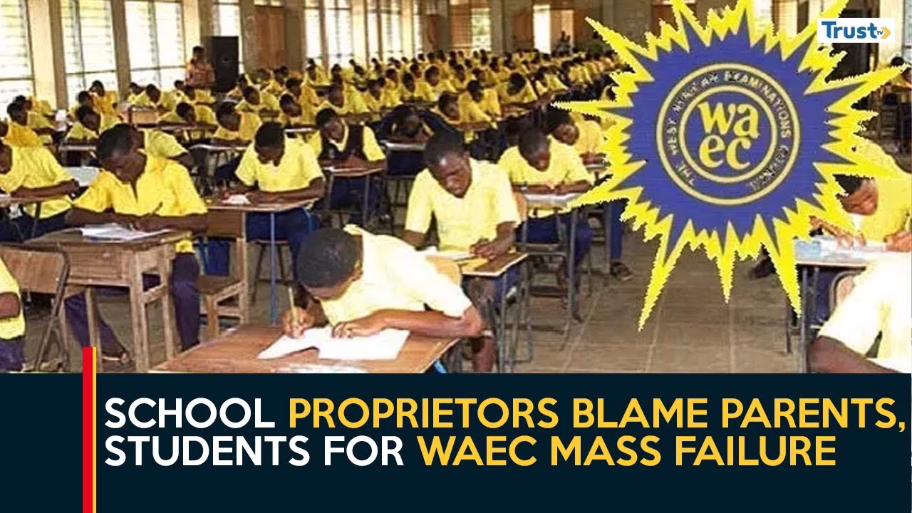 2025 WAEC Result: School proprietors blame parents, students for mass failure