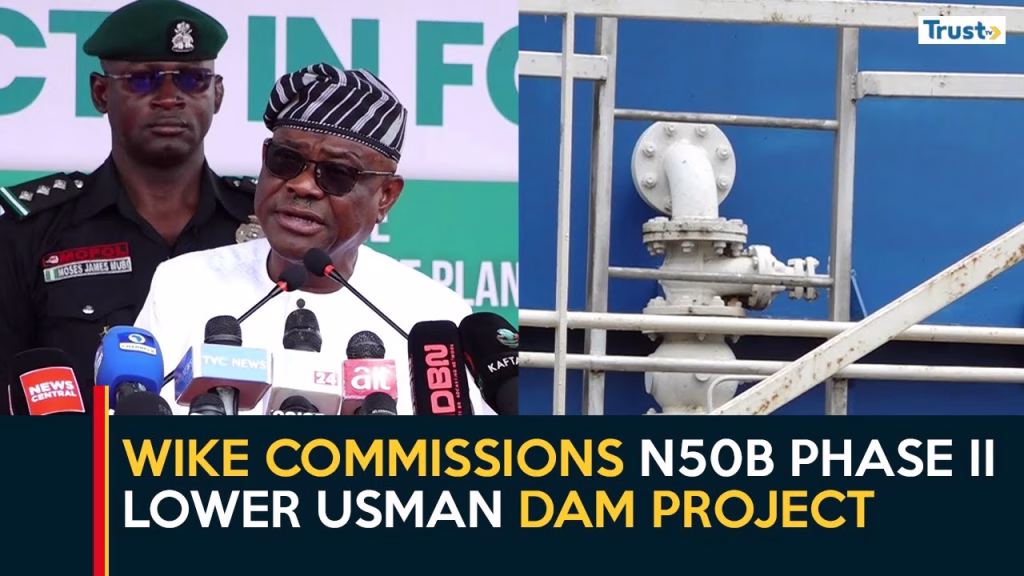 FCT Water Supply: Wike commissions ₦50b phase II lower Usman Dam project