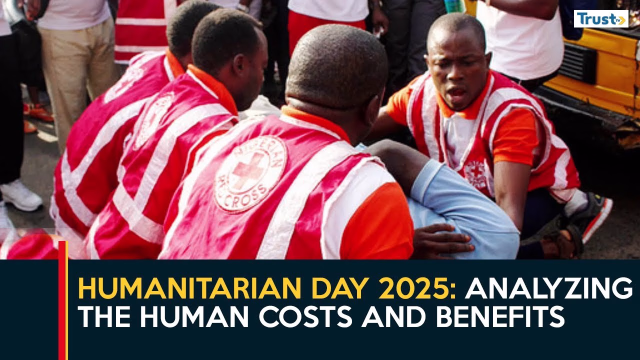 Humanitarian Day 2025: Analyzing the human costs and benefits