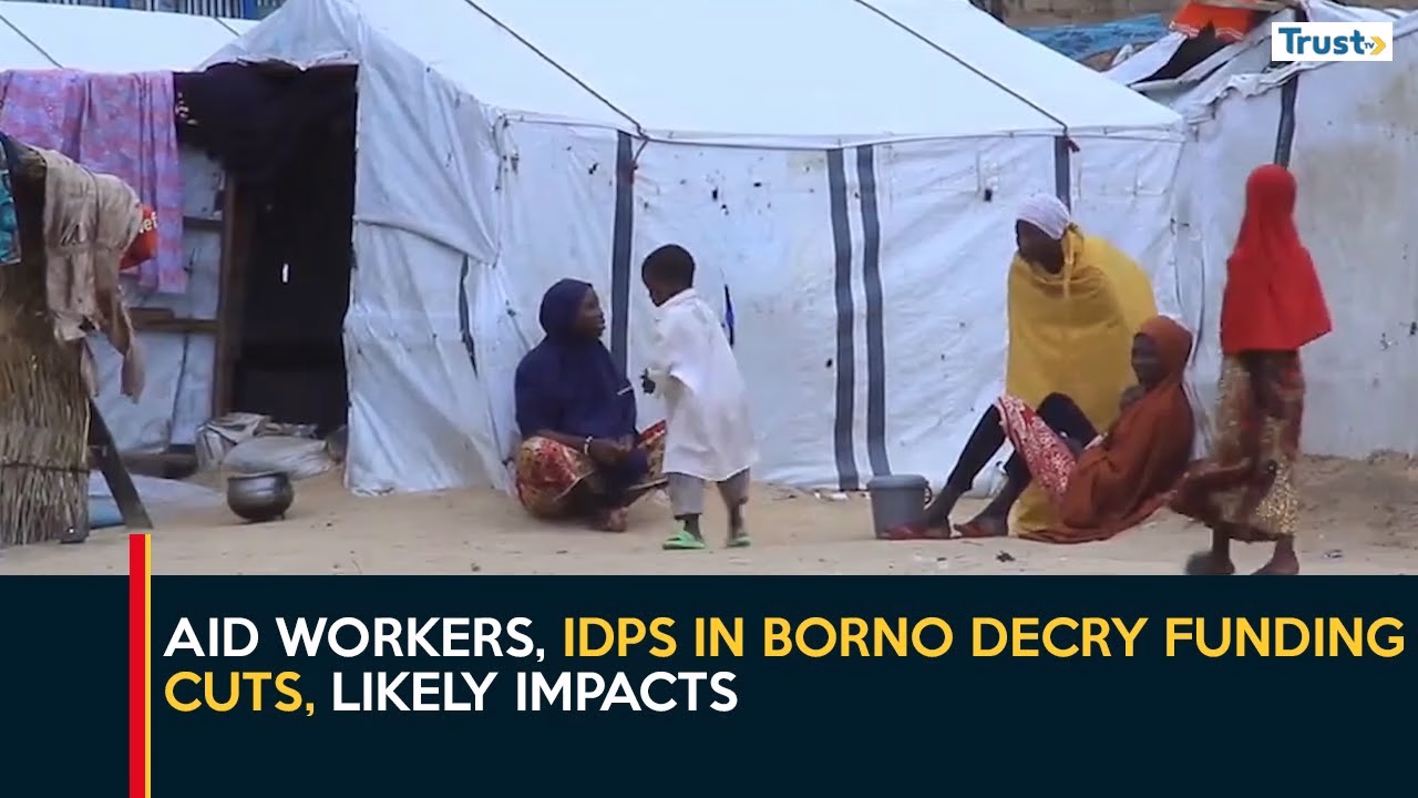 Aid workers, IDPs in Borno decry funding cuts, likely impacts