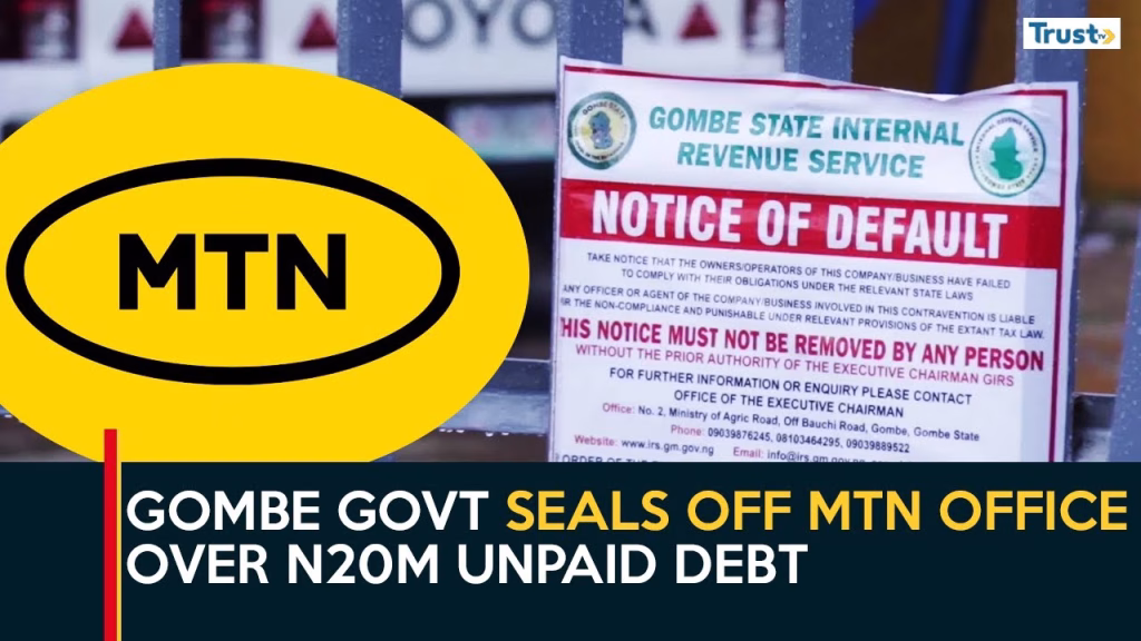 Alleged Tax Default: Gombe govt seals off MTN office over N20m unpaid debt