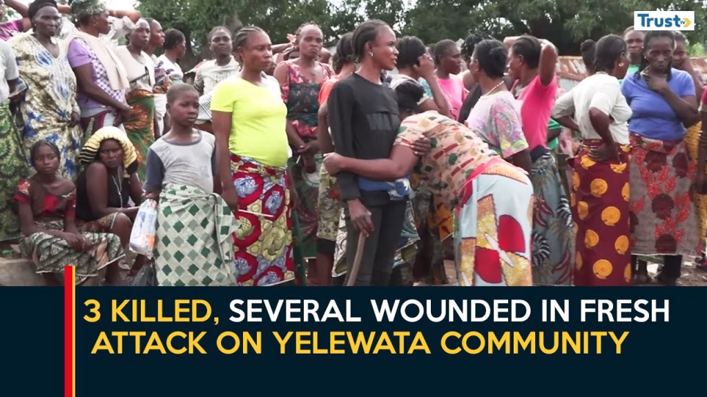 3 killed, several wounded in fresh attack on Yelewata community