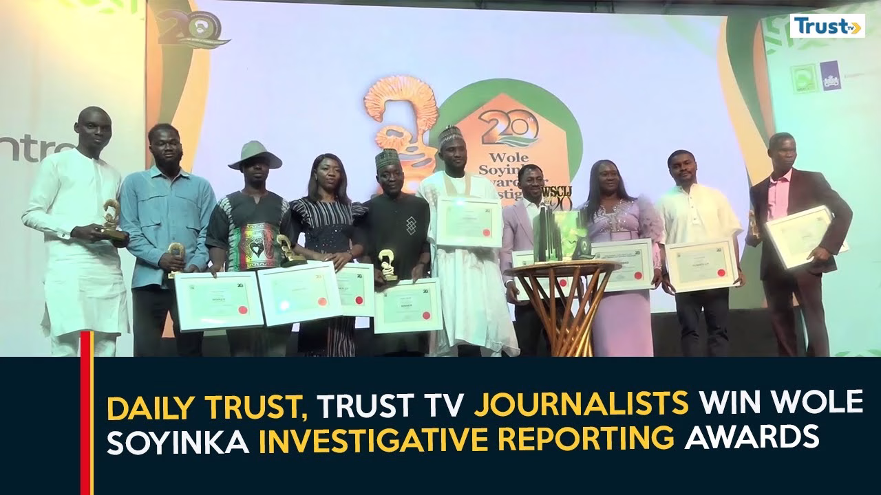 Daily Trust, Trust TV Journalists Win Wole Soyinka Investigative Reporting Awards