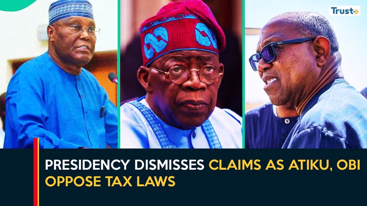 Presidency Dismisses Claims as Atiku, Obi Oppose Tax Laws