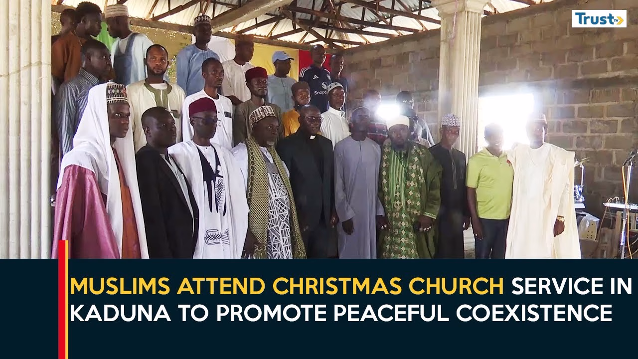 Muslims Attend Christmas Church Service In Kaduna To Promote Peaceful Coexistence