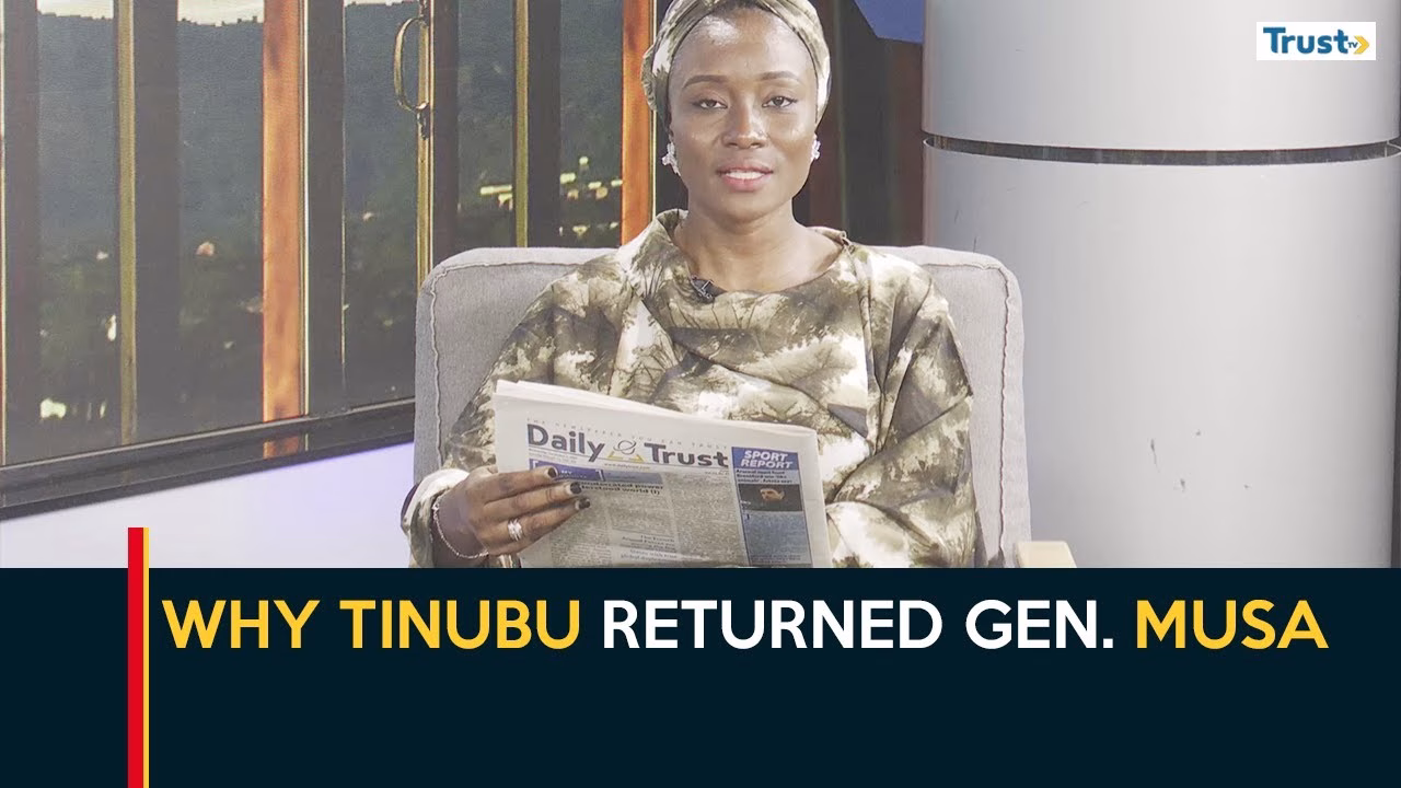 Why Tinubu returned Gen. Musa – Daily Trust | Newspaper Review