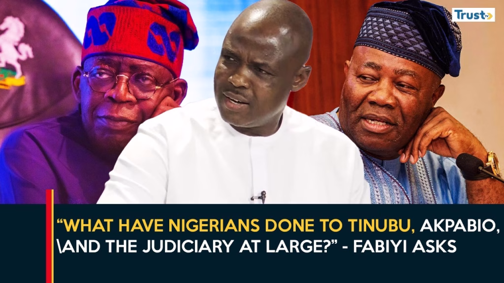 “What have Nigerians done to Tinubu, Akpabio, and the judiciary at large?” – Fabiyi asks