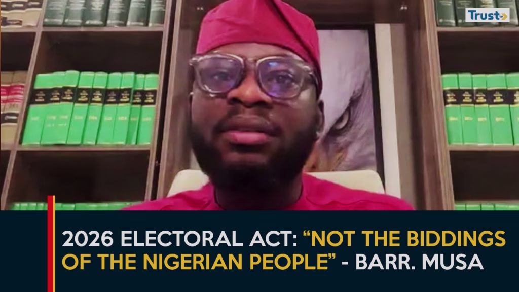 2026 Electoral Act: “Not the biddings of the Nigerian People” – Barrister Musa